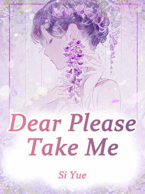 Dear,Please Take Me - Free online novel on NovelFlow Dear,Please Take Me cover - Read free novel on NovelFlow
