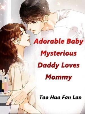 Adorable Baby: Mysterious Daddy Loves Mommy - Free online novel on NovelFlow Adorable Baby: Mysterious Daddy Loves Mommy cover - Read free novel on NovelFlow