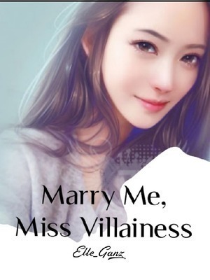Marry Me, Miss Villainess - Free online novel on NovelFlow Marry Me, Miss Villainess cover - Read free novel on NovelFlow