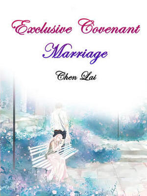 Exclusive Covenant Marriage - Free online novel on NovelFlow Exclusive Covenant Marriage cover - Read free novel on NovelFlow