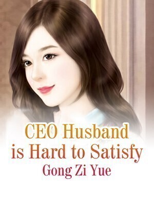 CEO Husband is Hard to Satisfy - Free online novel on NovelFlow CEO Husband is Hard to Satisfy cover - Read free novel on NovelFlow