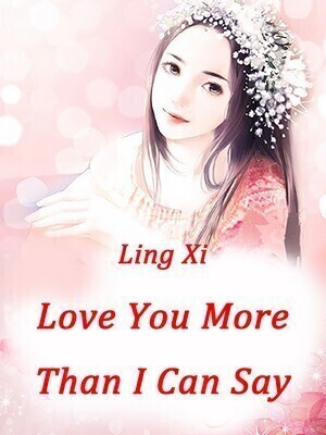 Love You More Than I Can Say - Free online novel on NovelFlow Love You More Than I Can Say cover - Read free novel on NovelFlow
