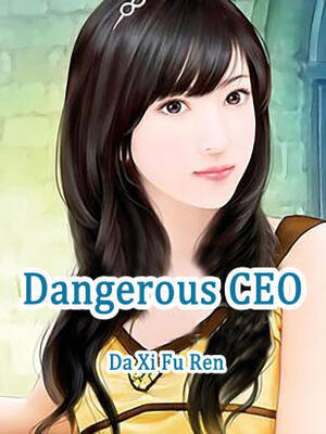 Dangerous CEO - Free online novel on NovelFlow Dangerous CEO cover - Read free novel on NovelFlow