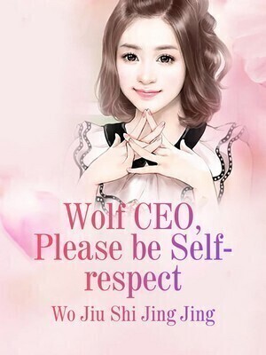 Wolf CEO Please be Self respect - Free online novel on NovelFlow Wolf CEO Please be Self respect cover - Read free novel on NovelFlow