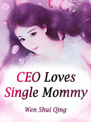 CEO Loves Single Mommy - Free online novel on NovelFlow CEO Loves Single Mommy cover - Read free novel on NovelFlow
