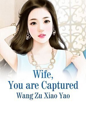 Wife, You are Captured cover - Read free novel on NovelFlow