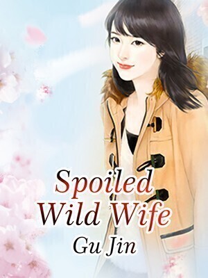 Spoiled Wild Wife - Free online novel on NovelFlow Spoiled Wild Wife cover - Read free novel on NovelFlow