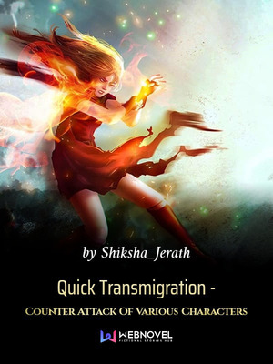 Quick Transmigration - Counter Attack Of Various Characters - Free online novel on NovelFlow Quick Transmigration - Counter Attack Of Various Characters cover - Read free novel on NovelFlow