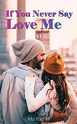 If You Never Say Love Me - Free online novel on NovelFlow If You Never Say Love Me cover - Read free novel on NovelFlow