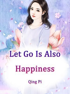 Let Go Is Also Happiness - Free online novel on NovelFlow Let Go Is Also Happiness cover - Read free novel on NovelFlow