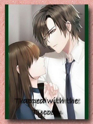 Trapped with Tycoon - Free online novel on NovelFlow Trapped with Tycoon cover - Read free novel on NovelFlow