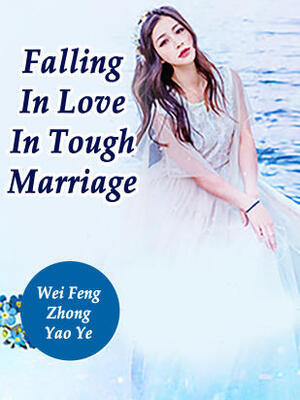 Falling In Love In Tough Marriage - Free online novel on NovelFlow Falling In Love In Tough Marriage cover - Read free novel on NovelFlow