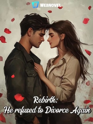 Rebirth: He refused to Divorce Again - Free online novel on NovelFlow Rebirth: He refused to Divorce Again cover - Read free novel on NovelFlow