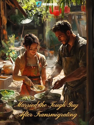 Married the Tough Guy After Transmigrating - Free online novel on NovelFlow Married the Tough Guy After Transmigrating cover - Read free novel on NovelFlow