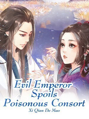 Evil Emperor Spoils Poisonous Consort - Free online novel on NovelFlow Evil Emperor Spoils Poisonous Consort cover - Read free novel on NovelFlow