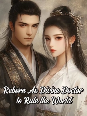 Reborn As Divine Doctor to Rule the World - Free online novel on NovelFlow Reborn As Divine Doctor to Rule the World cover - Read free novel on NovelFlow