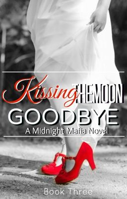 Kissing The Moon Goodbye - A Midnight Mafia Novel - Free online novel on NovelFlow Kissing The Moon Goodbye - A Midnight Mafia Novel cover - Read free novel on NovelFlow