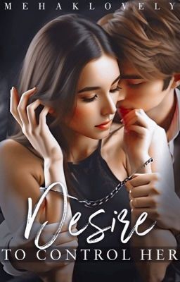 DESIRE TO CONTROL HER ✅ - Free online novel on NovelFlow DESIRE TO CONTROL HER ✅ cover - Read free novel on NovelFlow