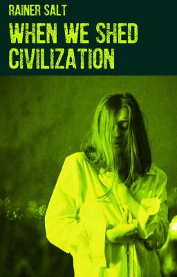 When We Shed Civilization cover