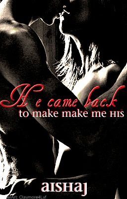 He Came Back To Make Me His. cover