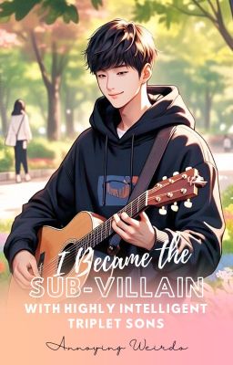 I Became the Sub-Villain with Highly Intelligent Triplet Sons (BL) - Free online novel on NovelFlow I Became the Sub-Villain with Highly Intelligent Triplet Sons (BL) cover - Read free novel on NovelFlow