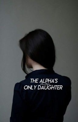 The Alpha's Only Daughter - Free online novel on NovelFlow The Alpha's Only Daughter cover - Read free novel on NovelFlow