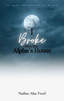 I Broke into the Alpha's House ✔ - Free online novel on NovelFlow I Broke into the Alpha's House ✔ cover - Read free novel on NovelFlow