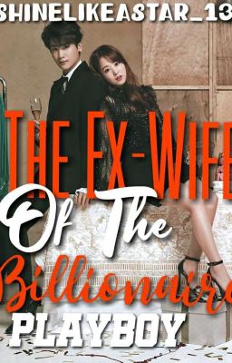The Ex-Wife Of The Billionaire Playboy - Free online novel on NovelFlow The Ex-Wife Of The Billionaire Playboy cover - Read free novel on NovelFlow