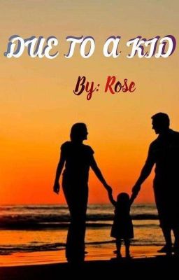Due to a kid(✔) - Free online novel on NovelFlow Due to a kid(✔) cover - Read free novel on NovelFlow