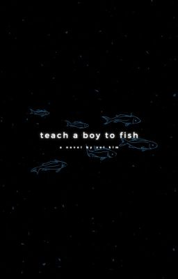 Teach a Boy to Fish - Free online novel on NovelFlow Teach a Boy to Fish cover - Read free novel on NovelFlow