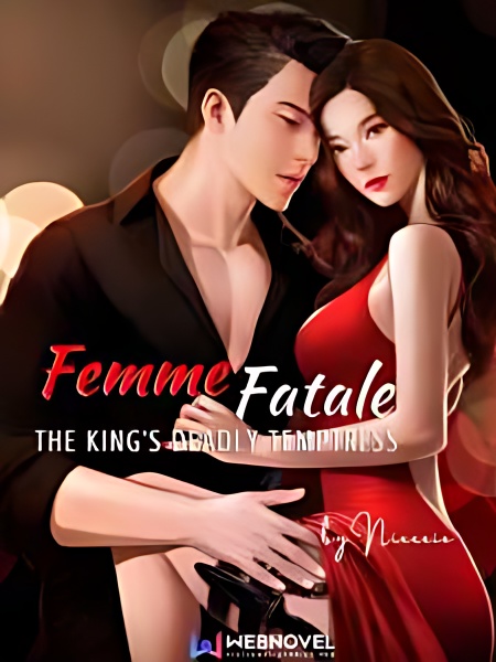 Femme Fatale: The King's Deadly Temptress - Free online novel on NovelFlow Femme Fatale: The King's Deadly Temptress cover - Read free novel on NovelFlow