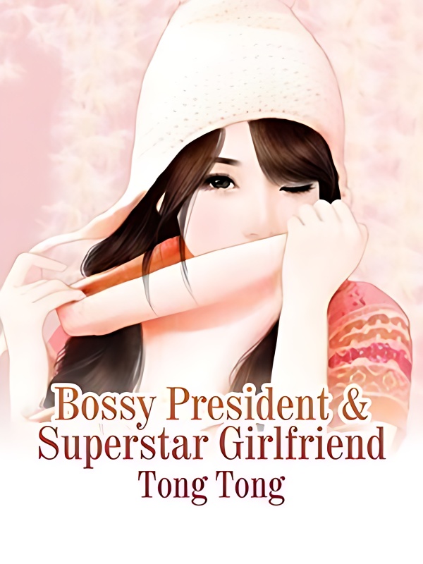Bossy President & Superstar Girlfriend - Free online novel on NovelFlow Bossy President & Superstar Girlfriend cover - Read free novel on NovelFlow