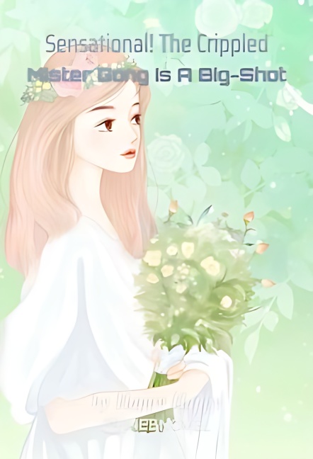 Sensational! The Crippled Mister Gong Is A Big-Shot - Free online novel on NovelFlow Sensational! The Crippled Mister Gong Is A Big-Shot cover - Read free novel on NovelFlow