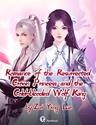 Romance of the Resurrected Crown Princess and the Cold-blooded Wolf King - Free online novel on NovelFlow Romance of the Resurrected Crown Princess and the Cold-blooded Wolf King cover - Read free novel on NovelFlow