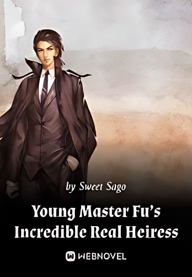 Young Master Fu's Incredible Real Heiress - Free online novel on NovelFlow Young Master Fu's Incredible Real Heiress cover - Read free novel on NovelFlow