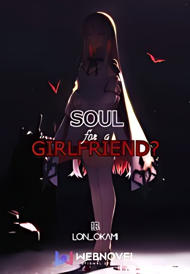 Soul For A Girlfriend? - Free online novel on NovelFlow Soul For A Girlfriend? cover - Read free novel on NovelFlow