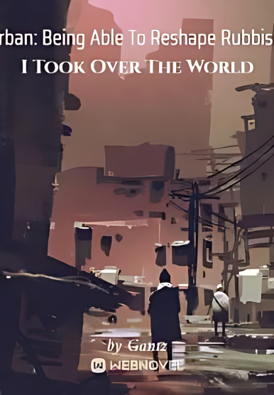 Urban: Being Able To Reshape Rubbish, I Took Over The World cover