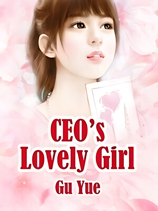 CEO's Lovely Girl - Free online novel on NovelFlow CEO's Lovely Girl cover - Read free novel on NovelFlow