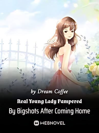Real Young Lady Pampered By Bigshots After Coming Home - Free online novel on NovelFlow Real Young Lady Pampered By Bigshots After Coming Home cover - Read free novel on NovelFlow