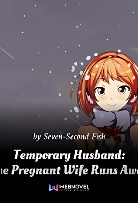 Temporary Husband: The Pregnant Wife Runs Away - Free online novel on NovelFlow Temporary Husband: The Pregnant Wife Runs Away cover - Read free novel on NovelFlow