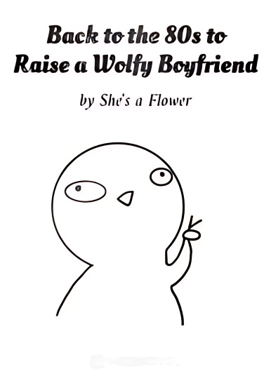 Back to the 80s to Raise a Wolfy Boyfriend - Free online novel on NovelFlow Back to the 80s to Raise a Wolfy Boyfriend cover - Read free novel on NovelFlow