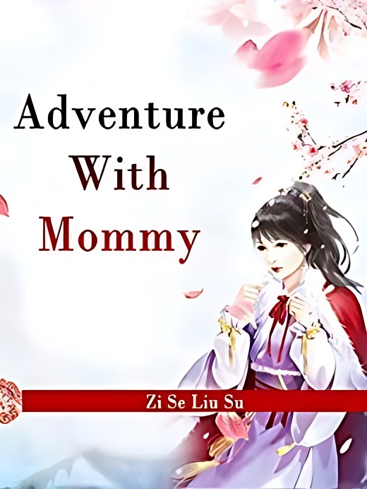 Adventure With Mommy - Free online novel on NovelFlow Adventure With Mommy cover - Read free novel on NovelFlow