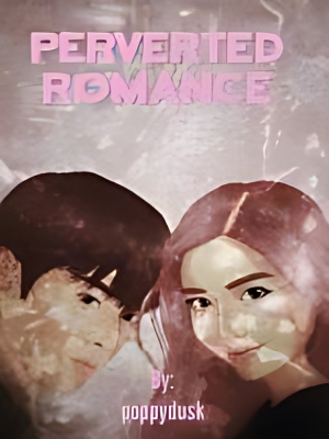Perverted Romance - Free online novel on NovelFlow Perverted Romance cover - Read free novel on NovelFlow