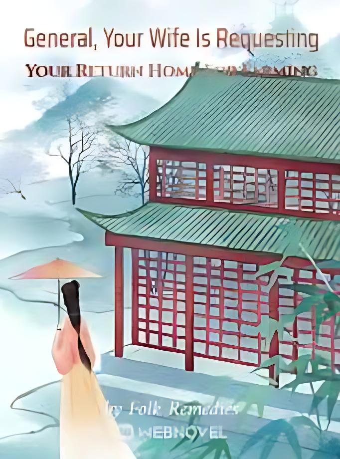 General, Your Wife Is Requesting Your Return Home For Farming - Free online novel on NovelFlow General, Your Wife Is Requesting Your Return Home For Farming cover - Read free novel on NovelFlow