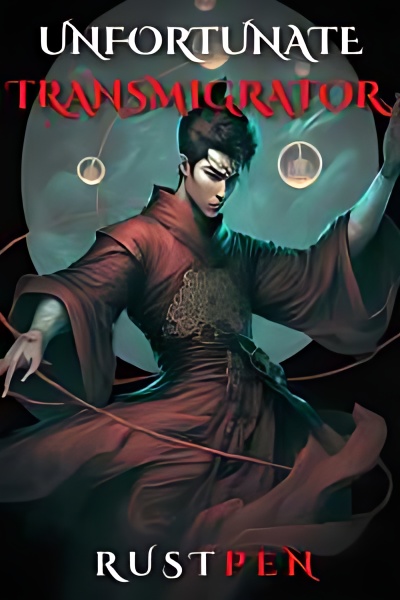 Unfortunate Transmigrator - Free online novel on NovelFlow Unfortunate Transmigrator cover - Read free novel on NovelFlow
