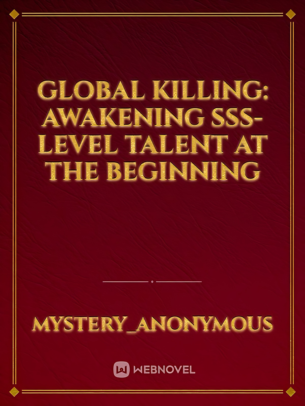 Global Killing: Awakening SSS-level Talent at the Beginning - Free online novel on NovelFlow Global Killing: Awakening SSS-level Talent at the Beginning cover - Read free novel on NovelFlow