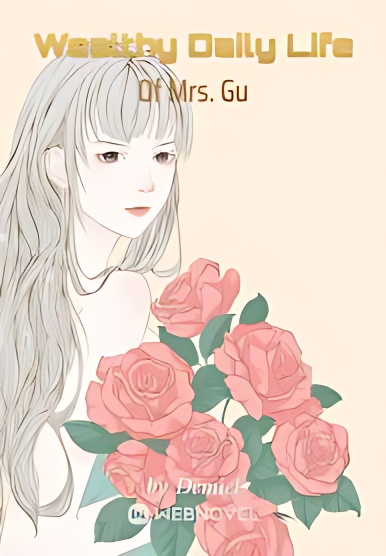 Wealthy Daily Life Of Mrs. Gu - Free online novel on NovelFlow Wealthy Daily Life Of Mrs. Gu cover - Read free novel on NovelFlow