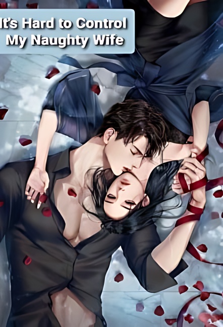 It's Hard to Control My Naughty Wife! - Free online novel on NovelFlow It's Hard to Control My Naughty Wife! cover - Read free novel on NovelFlow