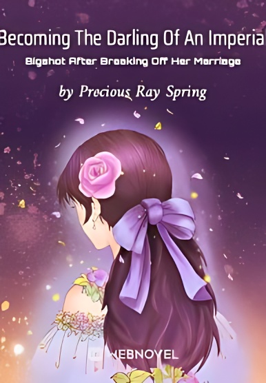 Becoming The Darling Of An Imperial Bigshot After Breaking Off Her Marriage - Free online novel on NovelFlow Becoming The Darling Of An Imperial Bigshot After Breaking Off Her Marriage cover - Read free novel on NovelFlow