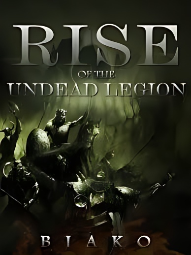 Rise of the Undead Legion - Free online novel on NovelFlow Rise of the Undead Legion cover - Read free novel on NovelFlow